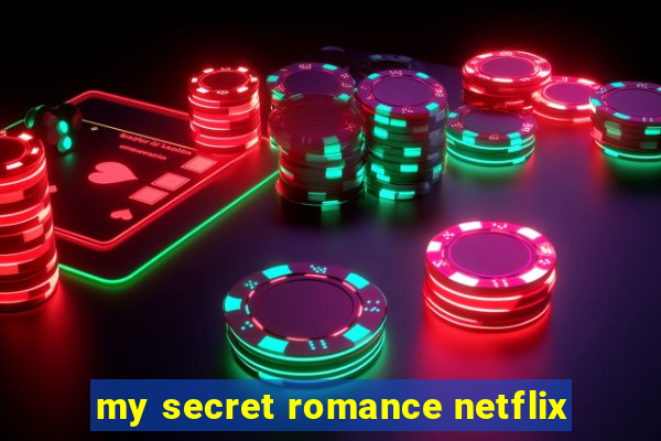 my secret romance netflix